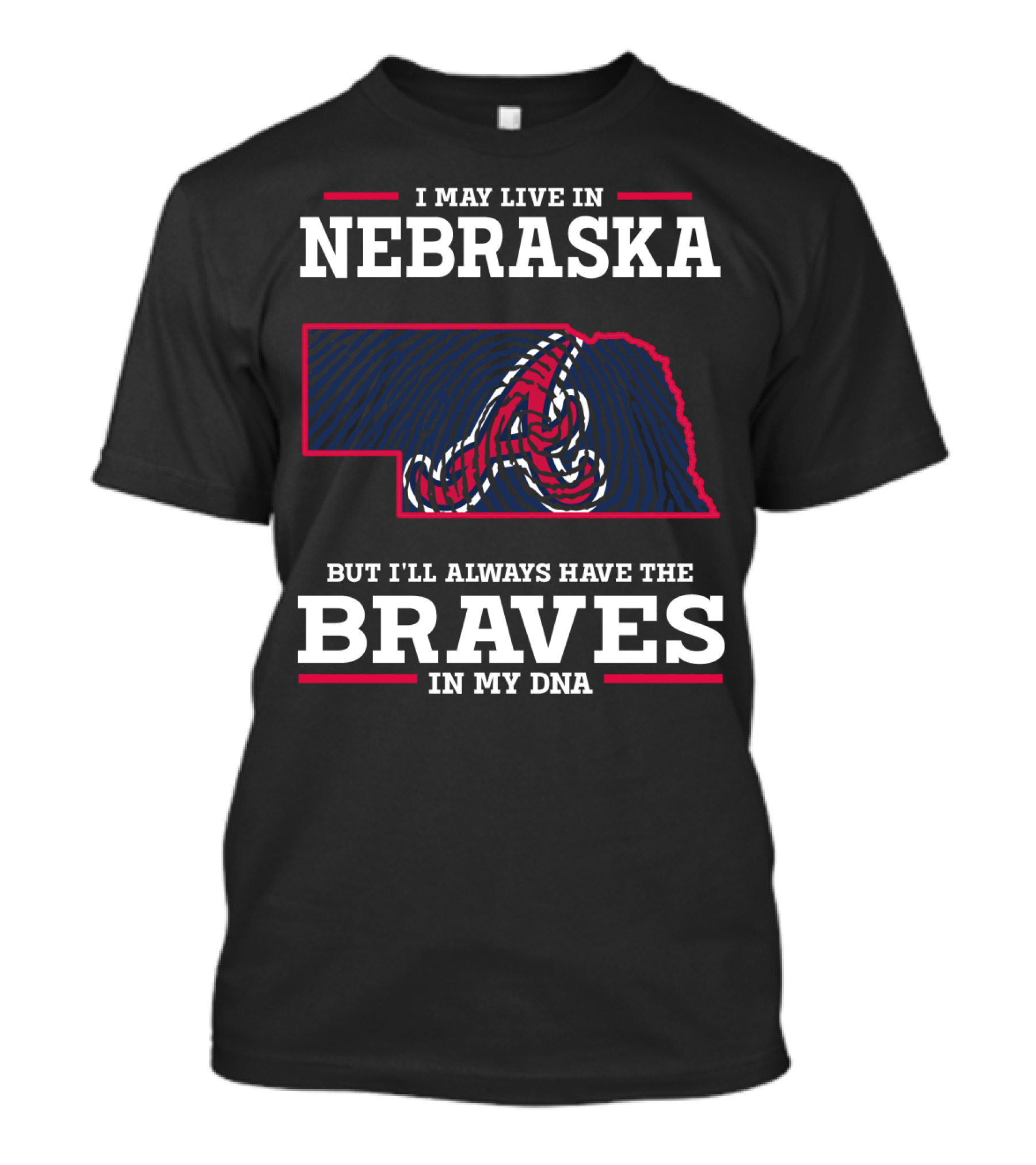 I May Live In Nebraska But I'll Always Have The Braves In My DNA T-Shirt