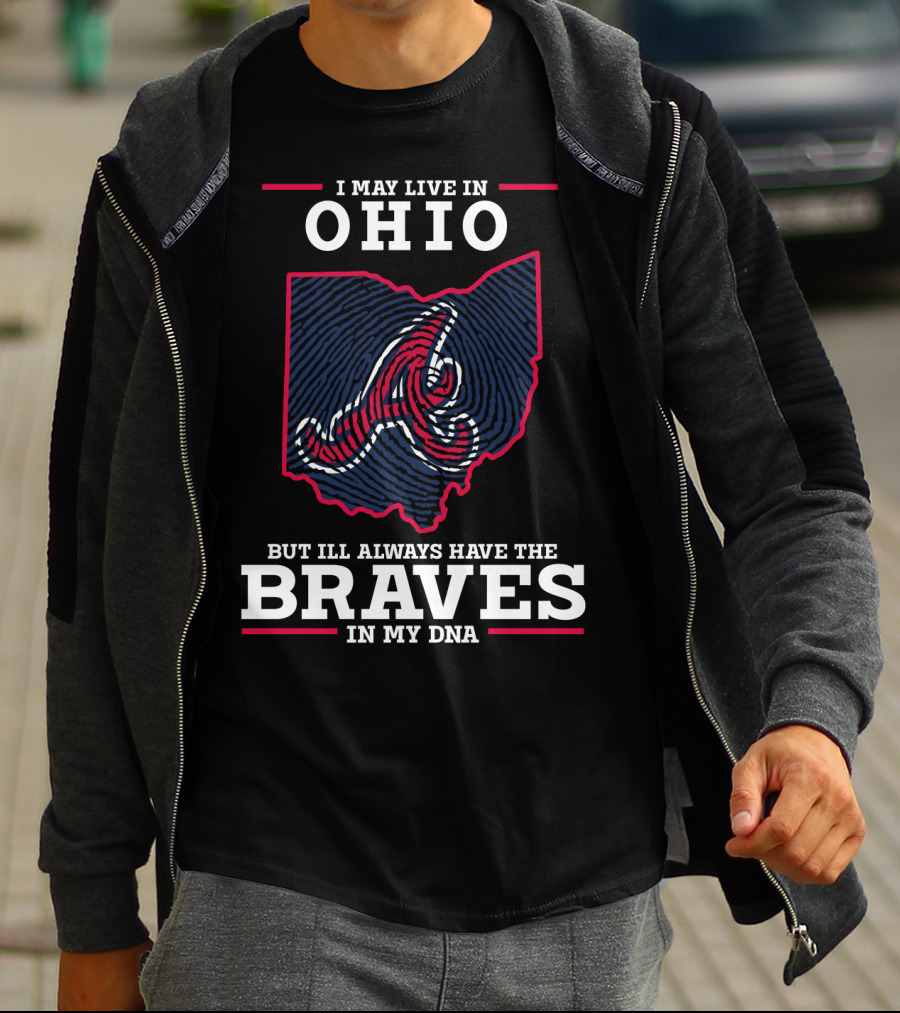 I May Live In Ohio But I'll Always Have The Braves In My DNA T-Shirt