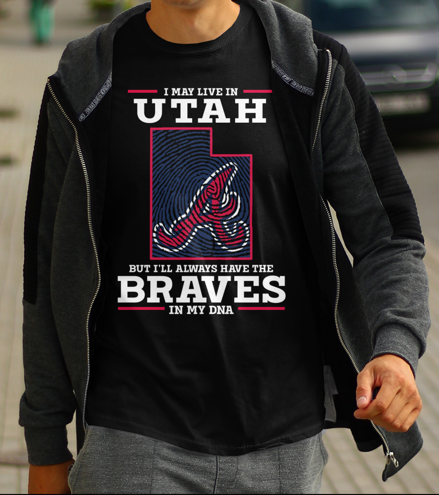 I May Live In Utah But I'll Always Have The Braves In My DNA T-Shirt