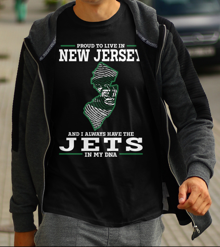 Proud To Live In New Jersey And I Always Have The Jets In My DNA T-Shirt