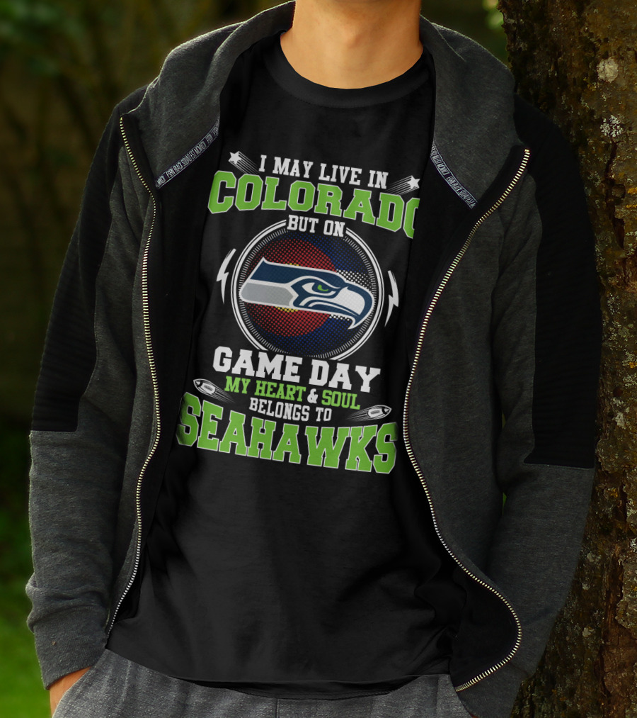 I May Live In Colorado But On Game Day My Heart & Soul Belongs To Seahawks T-Shirt