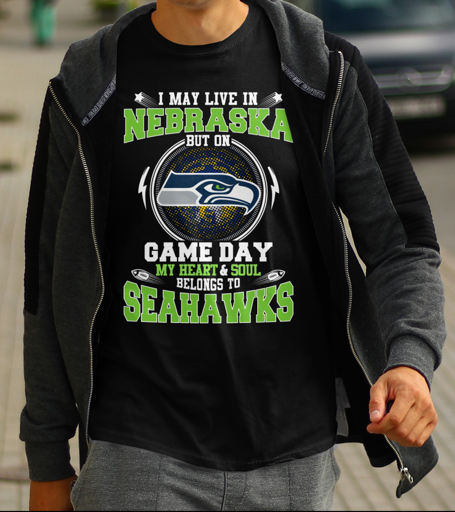 I May Live In Nebraska But On Game Day My Heart And Soul Belongs To Seahawks T-Shirt