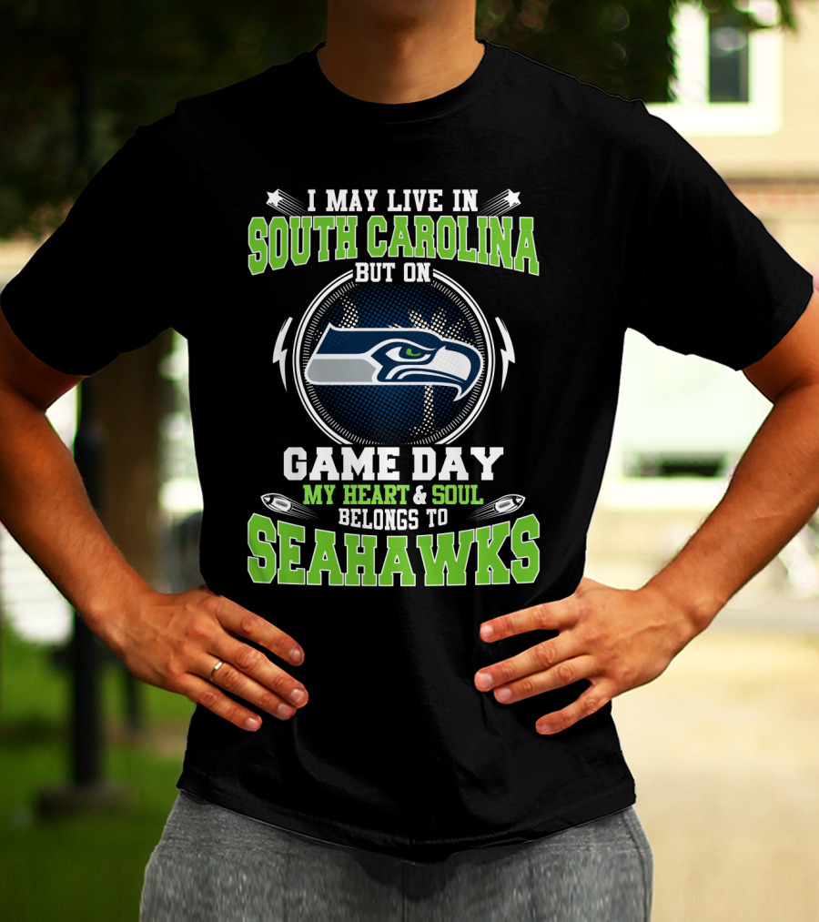 I May Live In South Carolina But On Game Day My Heart & Soul Belongs To Seahawks T-Shirt