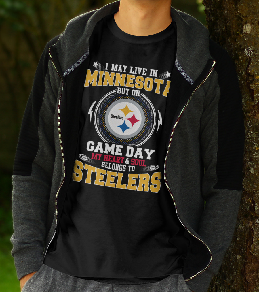 I May Live In Minnesota But On Game Day My Heart & Soul Belongs To Steelers T-Shirt