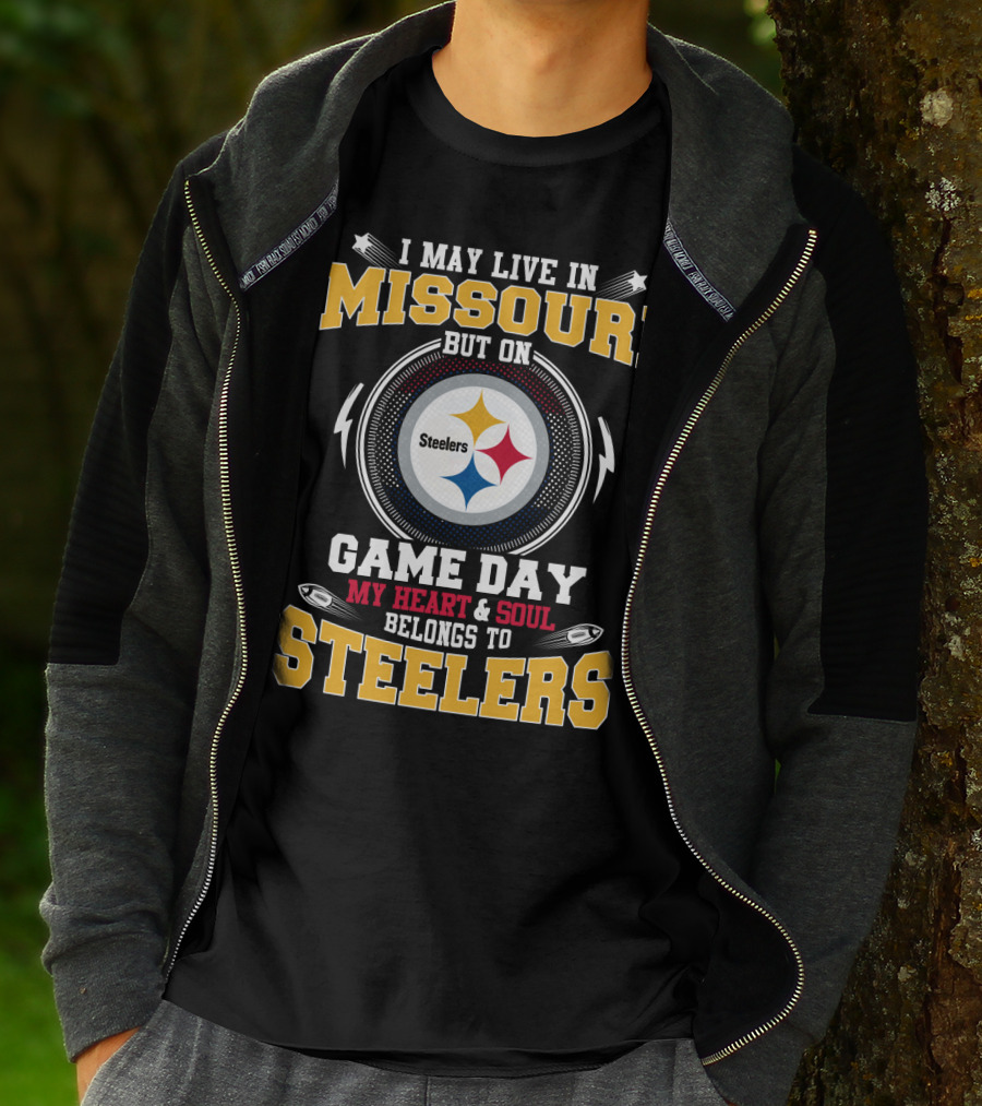 I May Live In Missouri But On Game Day My Heart & Soul Belongs To Steelers T-Shirt