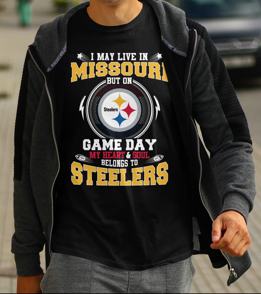I May Live In Missouri But On Game Day My Heart & Soul Belongs To Steelers T-Shirt