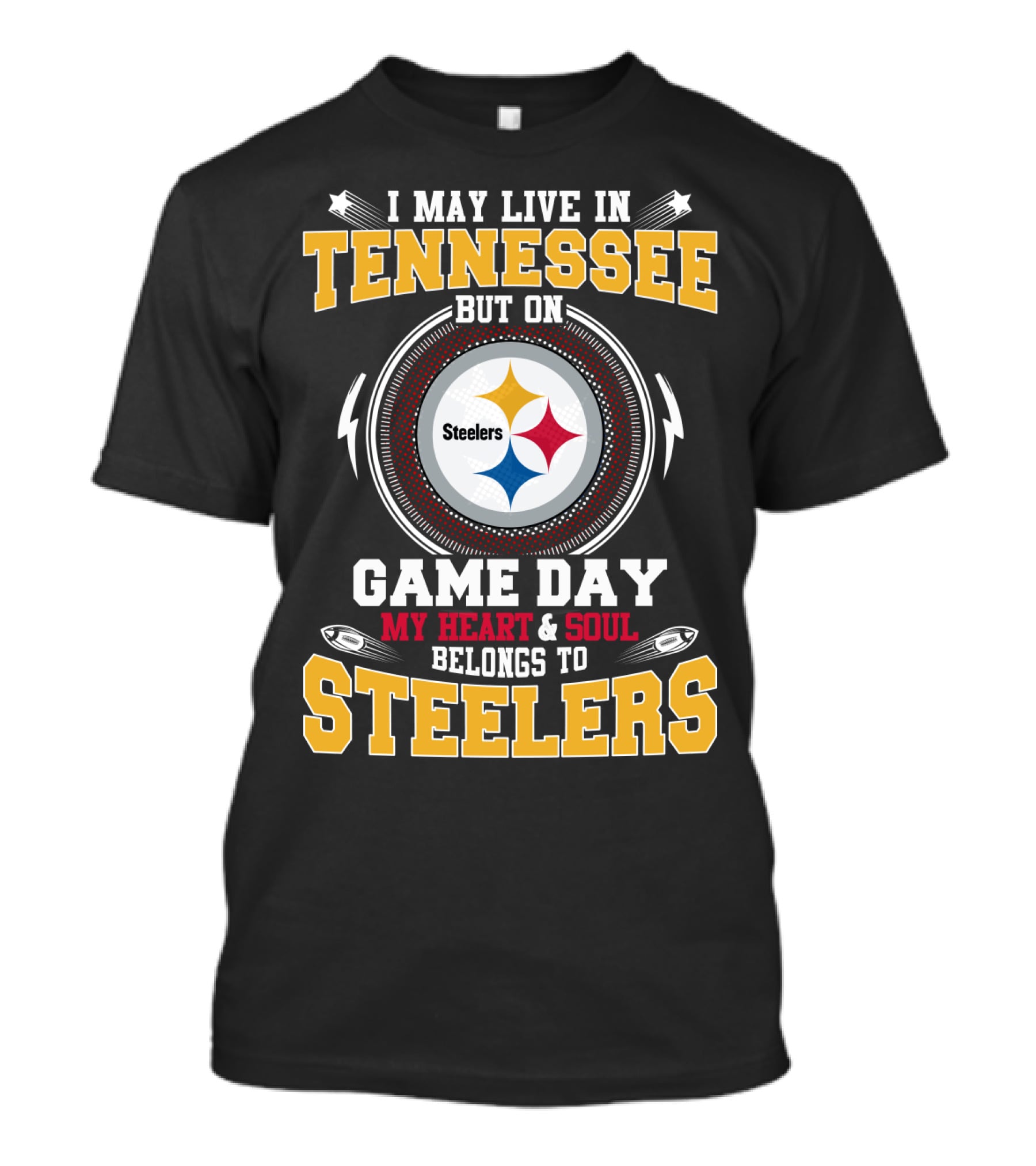 I May Live In Tennessee But On Game Day My Heart & Soul Belongs To Steelers T-Shirt