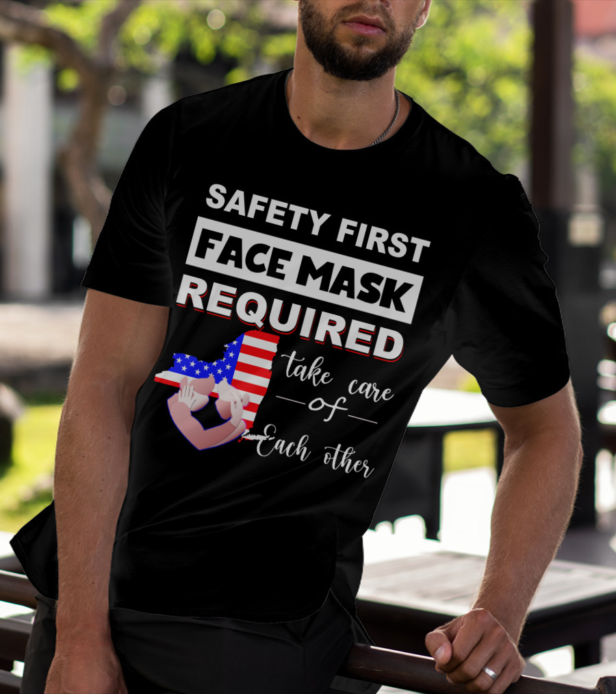 Safety First Face Mask Required Take Care Of Each Other Usa Flag Map T-Shirt