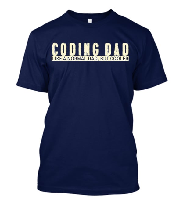 Coding Dad Like A Normal Dad But Cooler T-Shirt