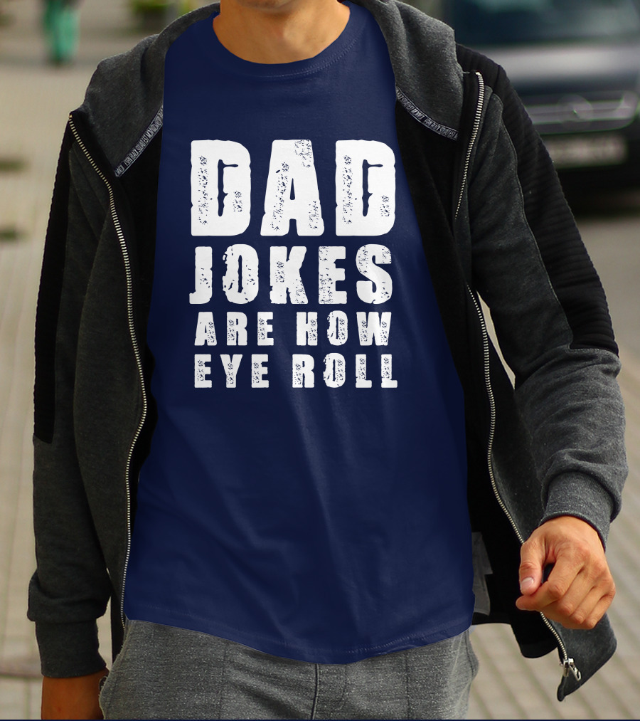 Dad Jokes Are How Eye Roll Retro Humor T-Shirt