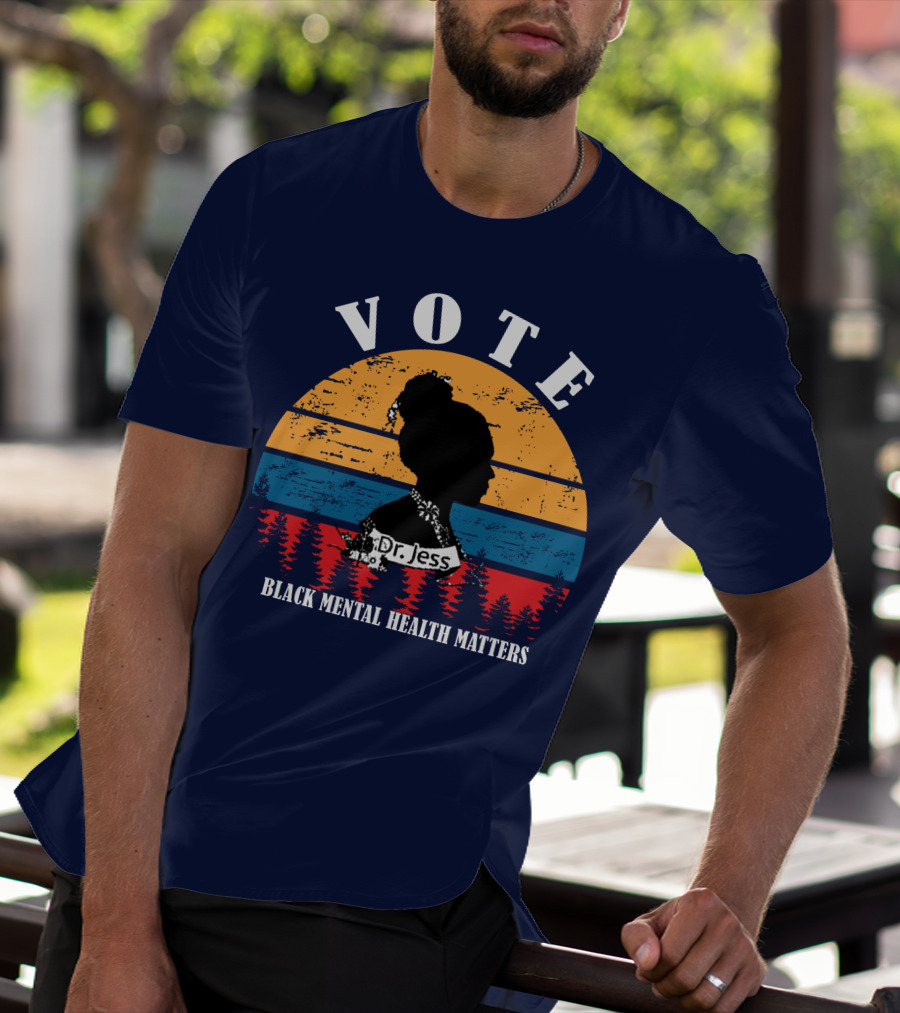 Vote Black Mental Health Matters Dr. Jess T-Shirt