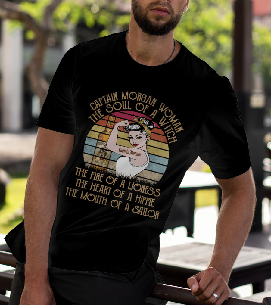 Captain Morgan Woman The Soul Of A Witch Fire Of A Lioness Heart Of A Hippie Mouth Of A Sailor T-Shirt