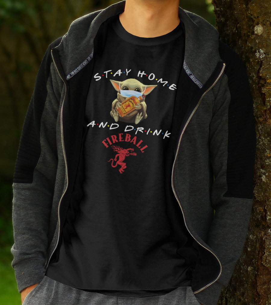 Stay Home And Drink Fireball T-Shirt