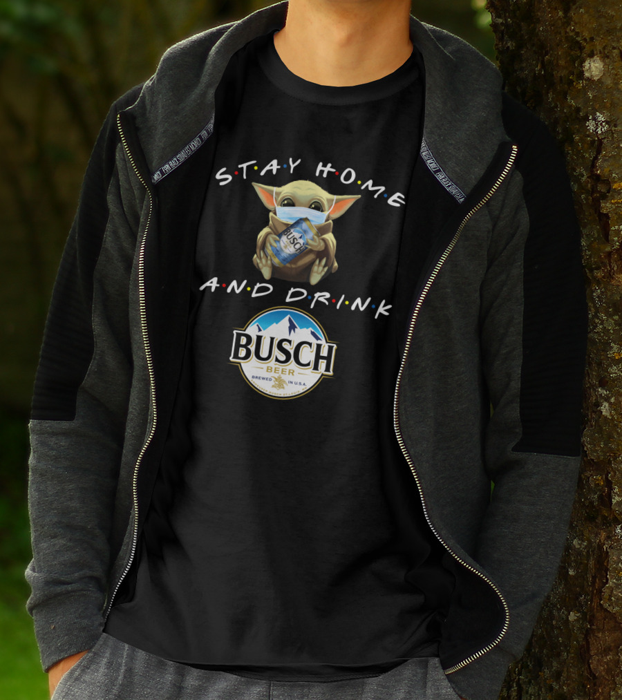 Stay Home And Drink Busch Beer T-Shirt