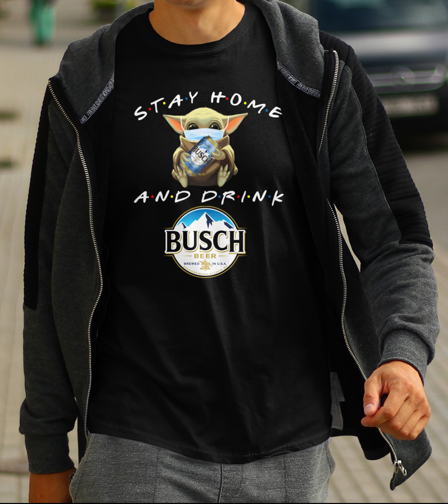 Stay Home And Drink Busch Beer T-Shirt