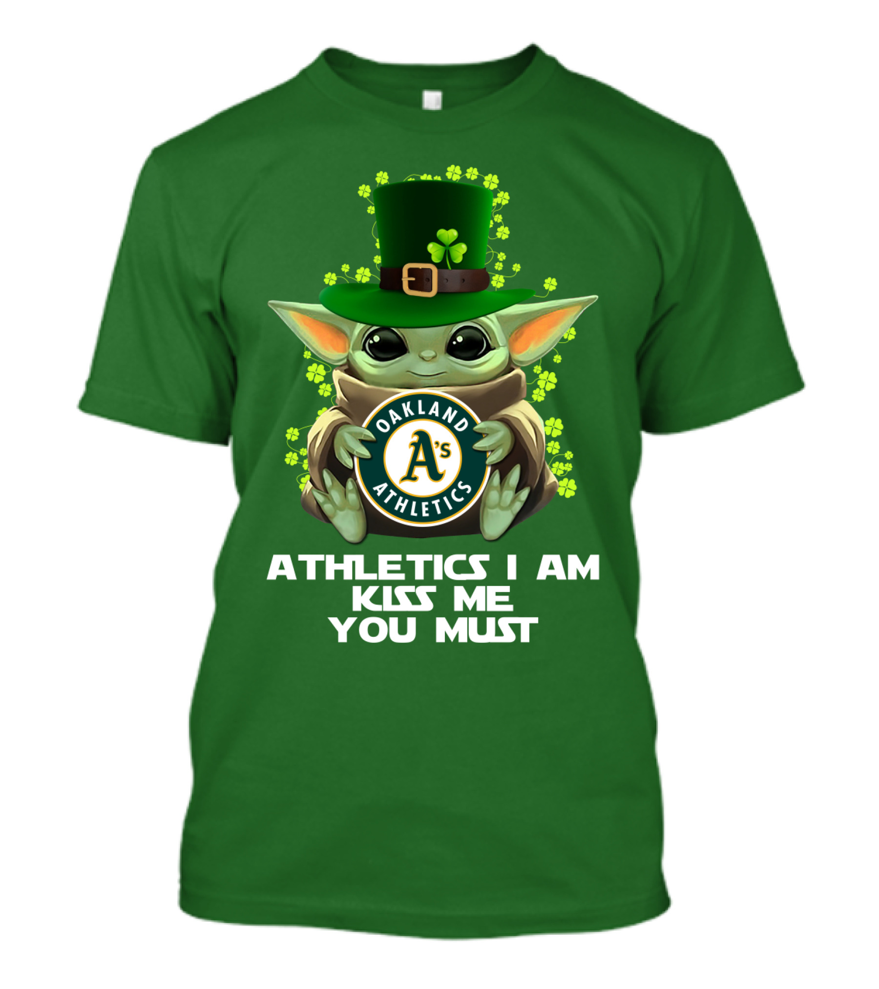 Athletics I Am Kiss Me You Must Oakland Athletics T-Shirt