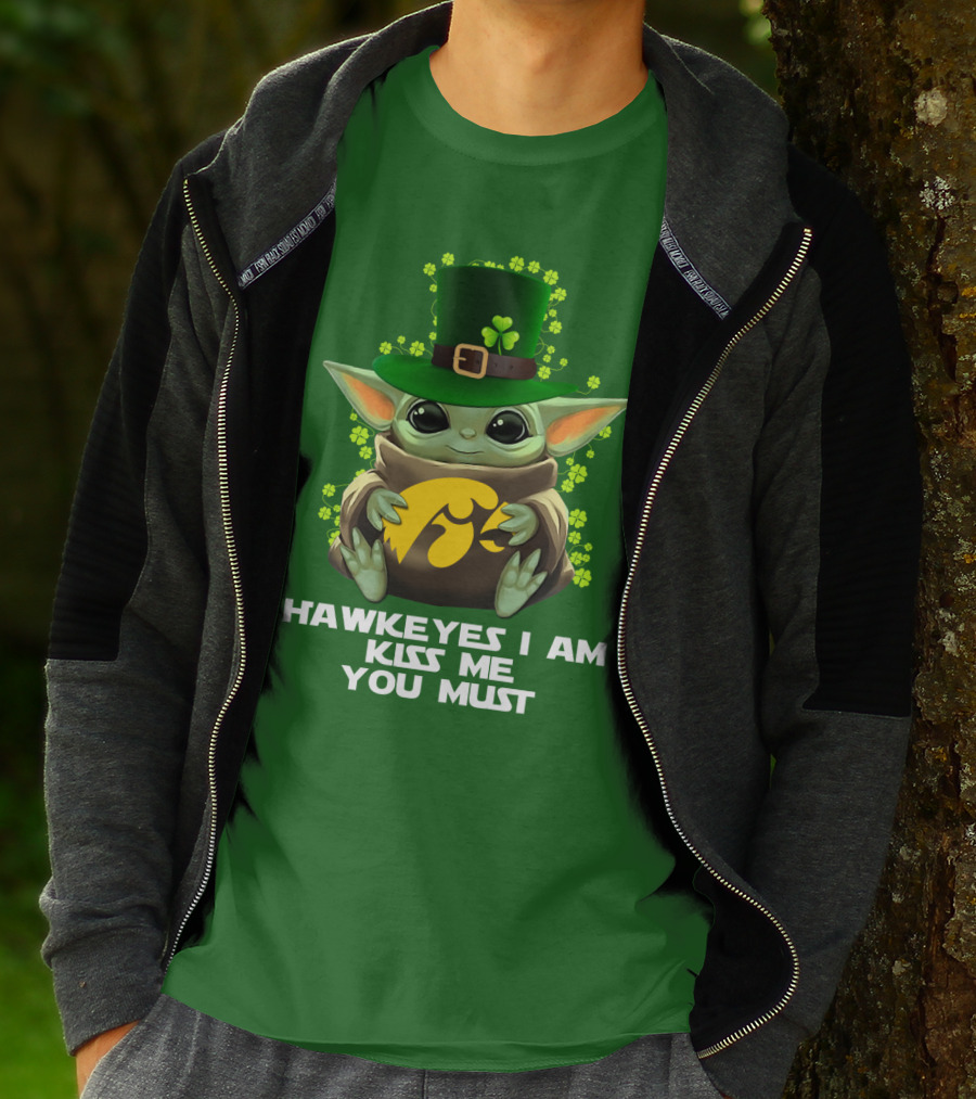 Hawkeyes I Am Kiss Me You Must Baby Yoda St. Patrick's Day T-Shirt