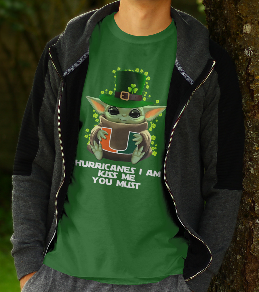 Hurricanes I Am Kiss Me You Must Baby Yoda Miami U St. Patrick's Day T-Shirt