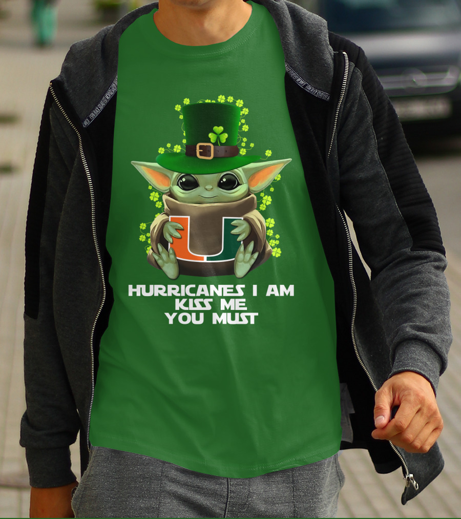 Hurricanes I Am Kiss Me You Must Baby Yoda Miami U St. Patrick's Day T-Shirt
