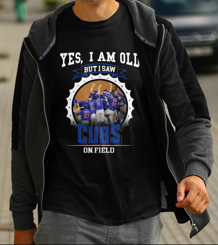 Yes I Am Old But I Saw Cubs On Field T-Shirt