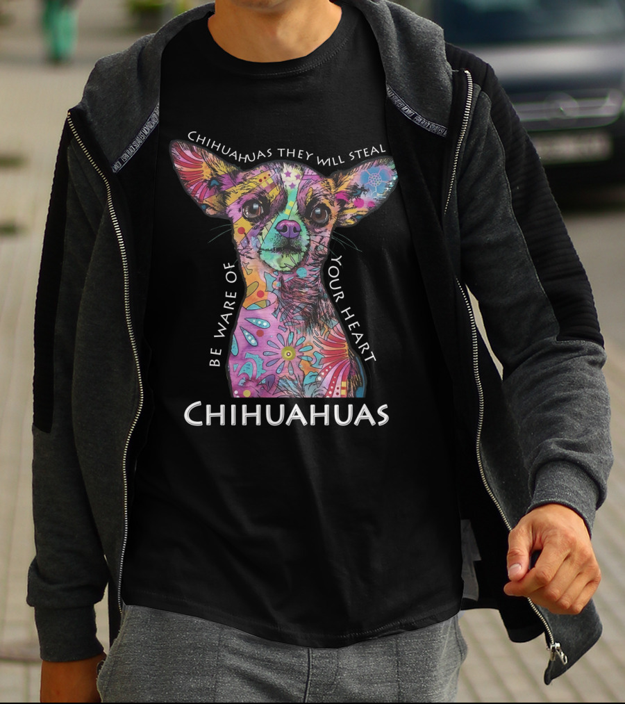 Chihuahuas They Will Steal Be Ware Of Your Heart Chihuahuas T-Shirt