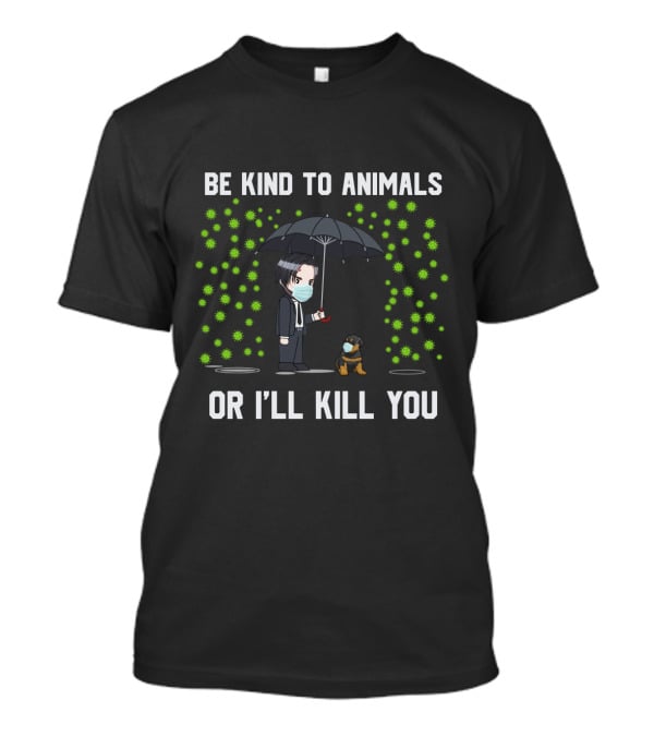 Be Kind To Animals Or I'll Kill You 88 Rottweiler T-Shirt