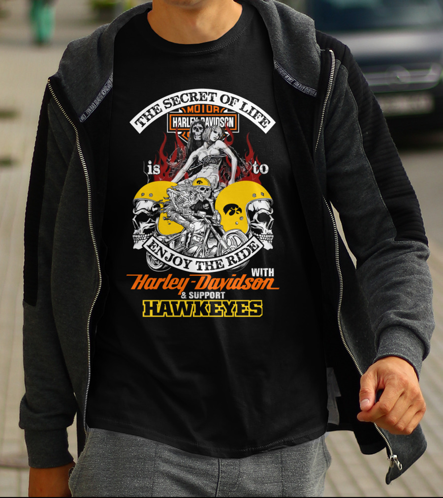 The Secret Of Life Is To Enjoy The Ride With Harley Davidson & Support Hawkeyes T-Shirt
