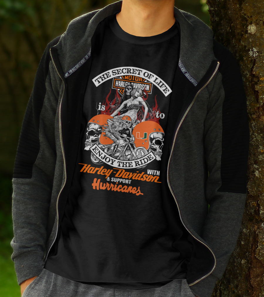 The Secret Of Life Is To Enjoy The Ride With Harley Davidson & Support Hurricanes T-Shirt