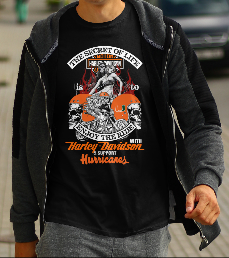 The Secret Of Life Is To Enjoy The Ride With Harley Davidson & Support Hurricanes T-Shirt