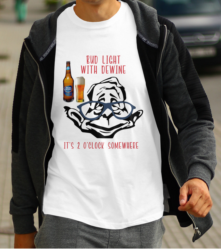 Bud Light With Dewine It's 2 O'clock Somewhere T-Shirt