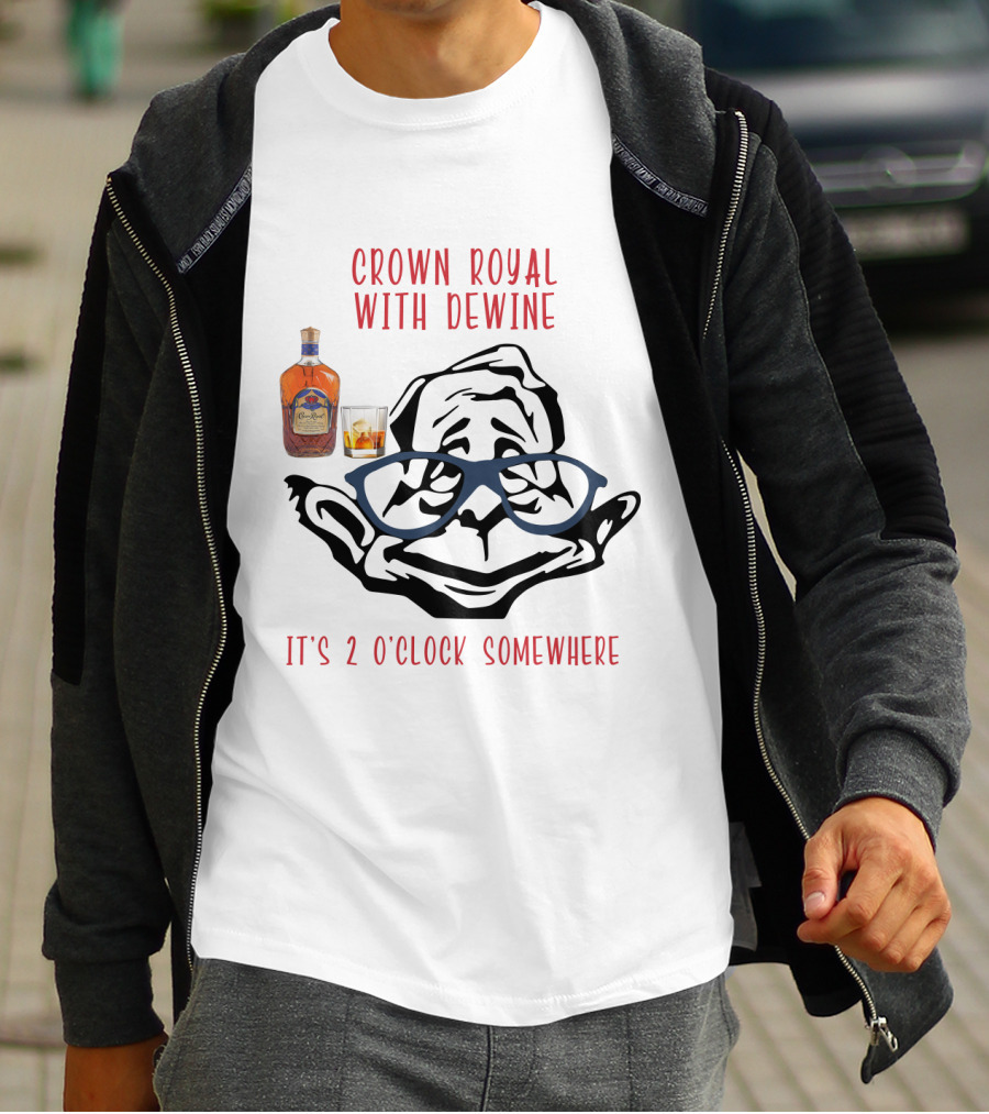 Crown Royal With Dewine It's 2 O'clock Somewhere T-Shirt