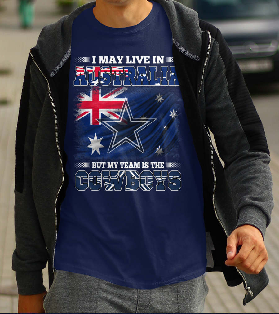 I May Live In Australia But My Team Is The Cowboys T-Shirt