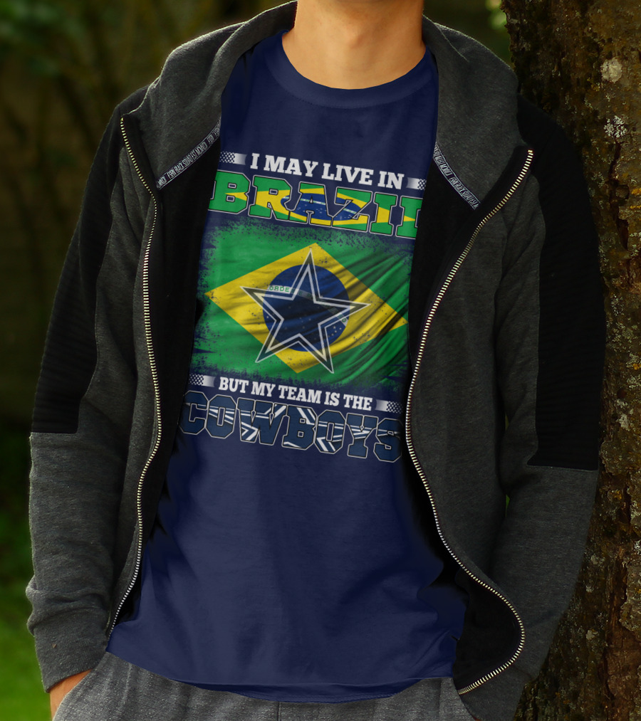 I May Live In Brazil But My Team Is The Cowboys T-Shirt