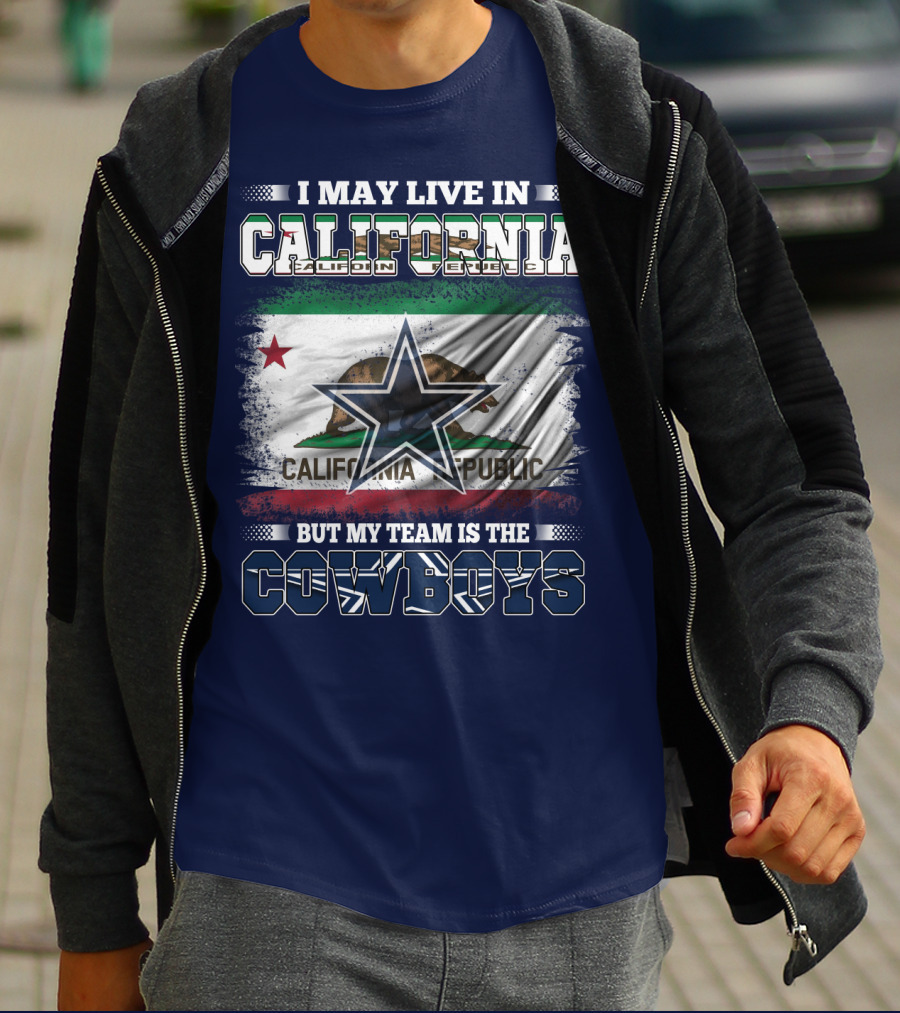 I May Live In California But My Team Is The Cowboys California Republic T-Shirt