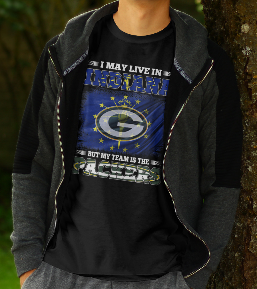 I May Live In Indiana But My Team Is The Packers T-Shirt