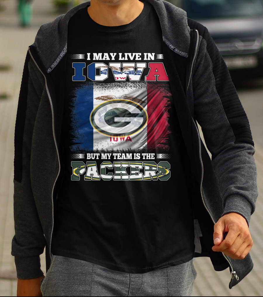 I May Live In Iowa But My Team Is The Packers With Iowa Flag And Green Bay T-Shirt