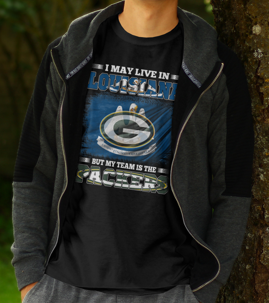 I May Live In Louisiana But My Team Is The Packers Union Justice Confidence T-Shirt