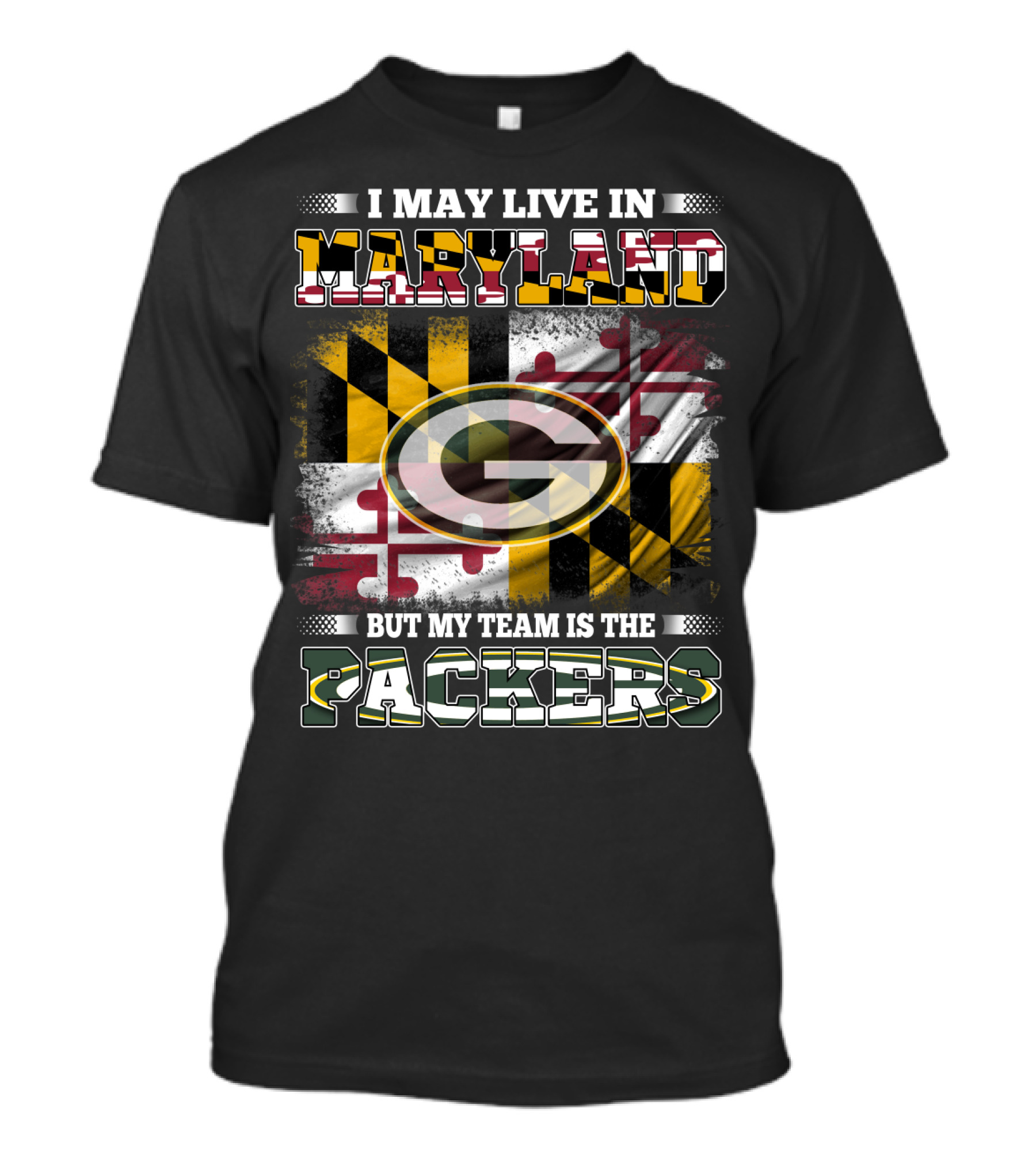 I May Live In Maryland But My Team Is The Packers Maryland Flag Green Bay Packers T-Shirt