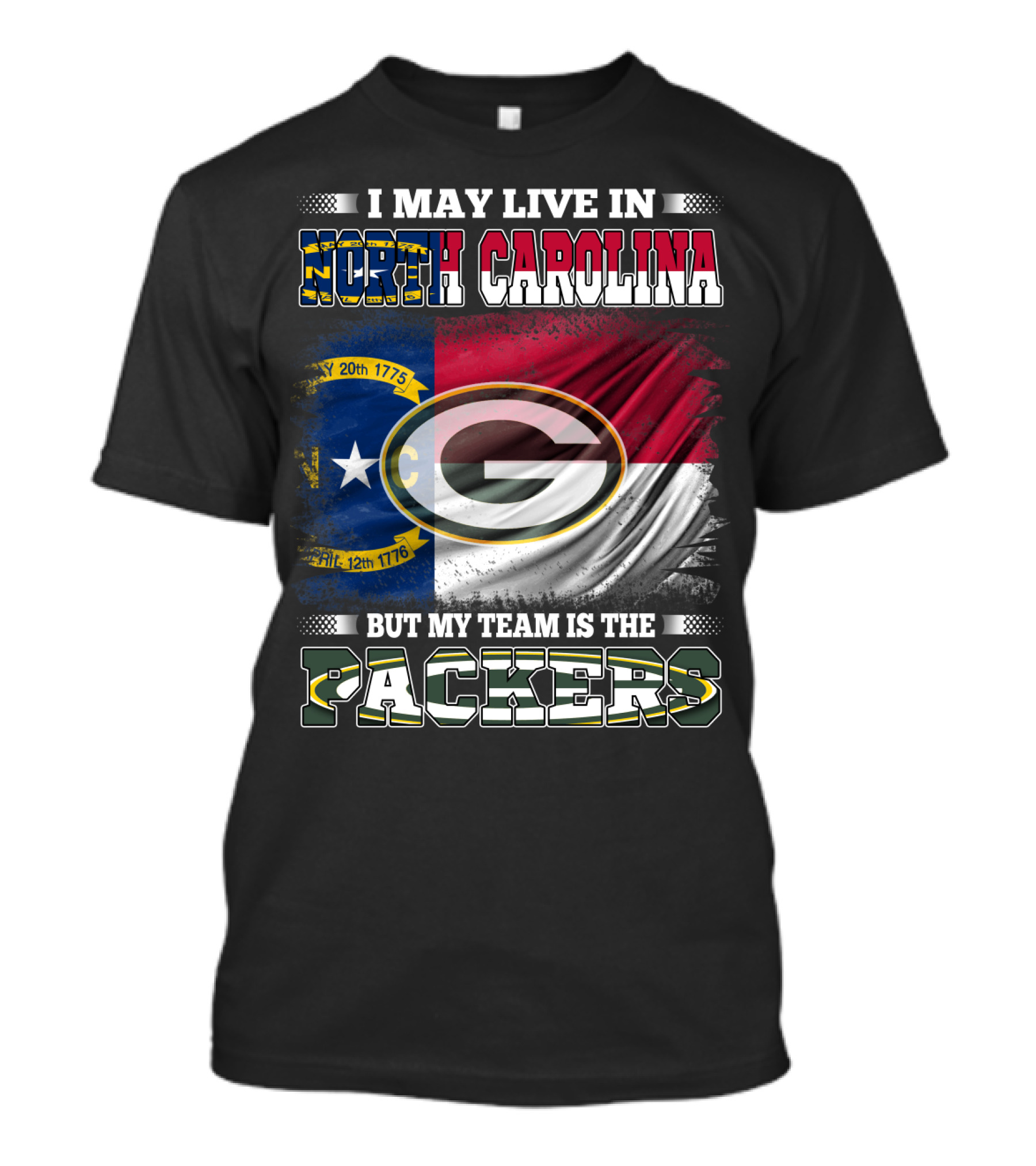 I May Live In North Carolina With State Flag But My Team Is The Packers T-Shirt