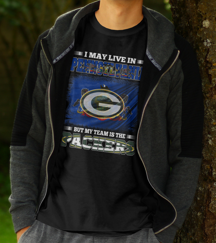 May Live In Pennsylvania But My Team Is The Packers T-Shirt