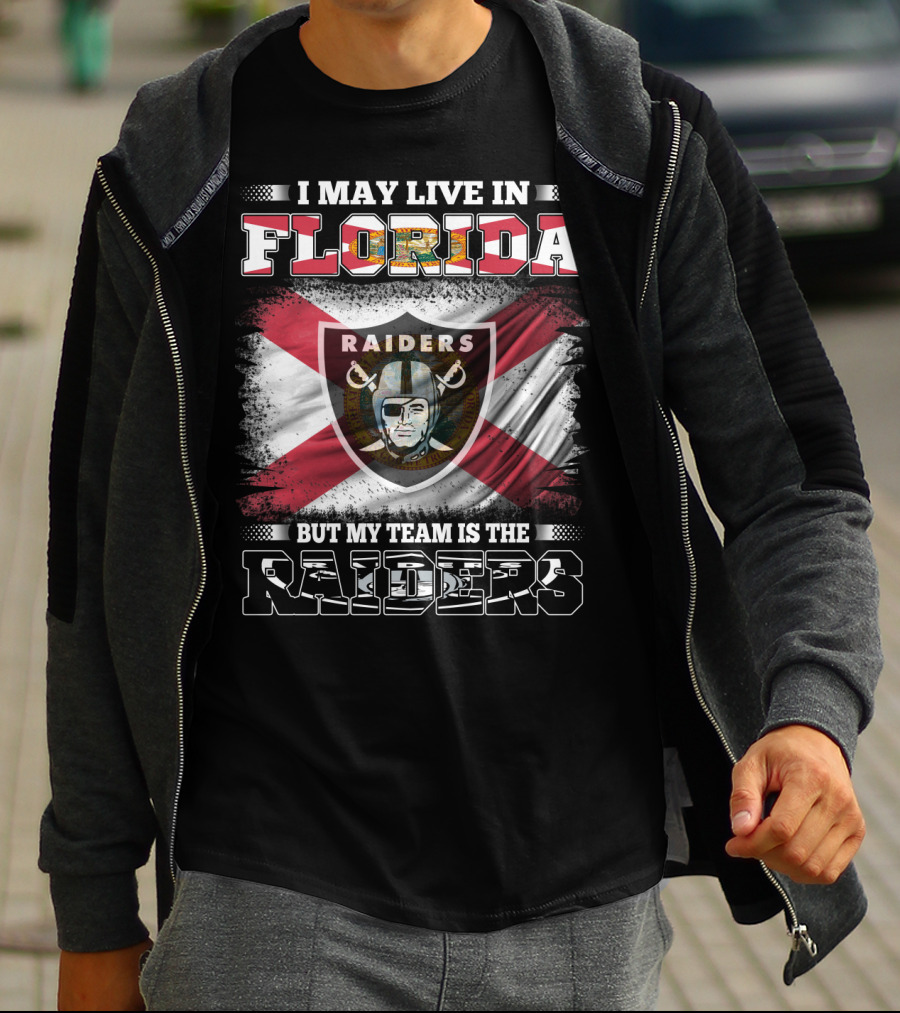 I May Live In Florida But My Team Is The Raiders T-Shirt