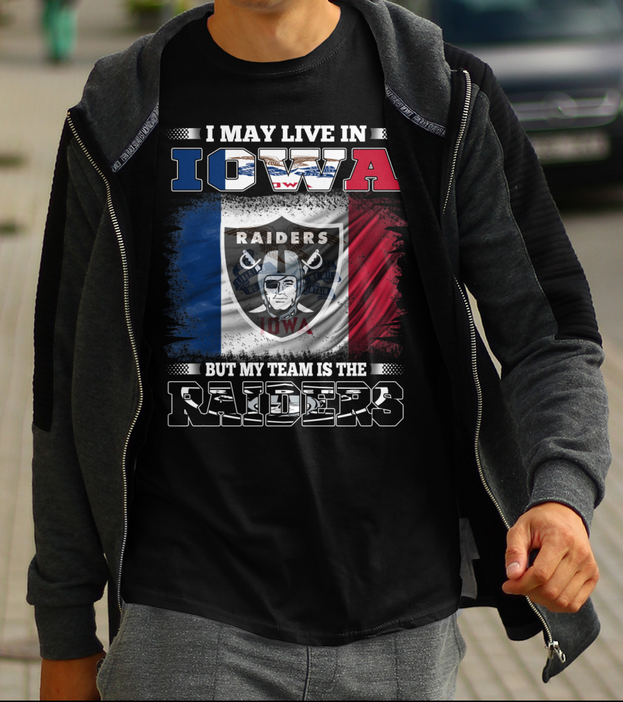 I May Live In Iowa But My Team Is The Raiders Raiders Iowa Flag T-Shirt
