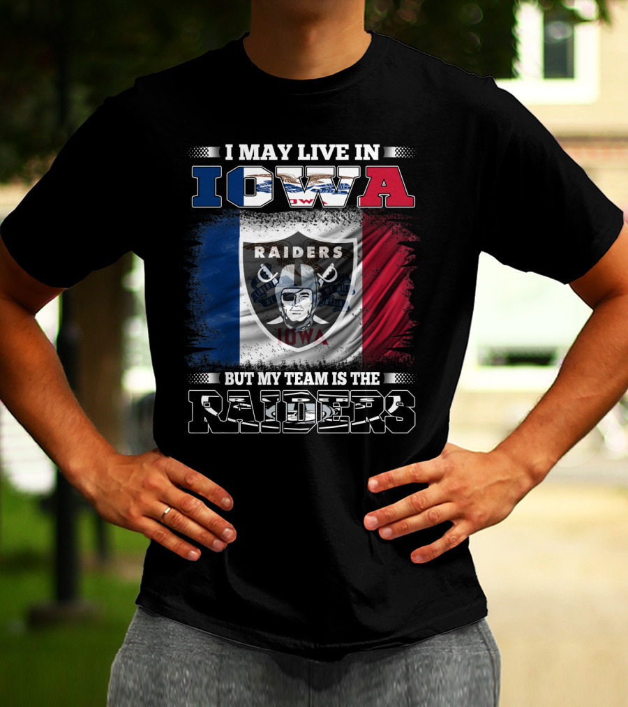 I May Live In Iowa But My Team Is The Raiders Raiders Iowa Flag T-Shirt