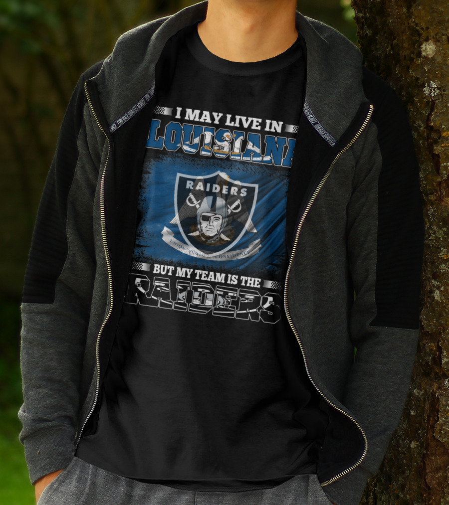 I May Live In Louisiana But My Team Is The Raiders Sports Fans T-Shirt