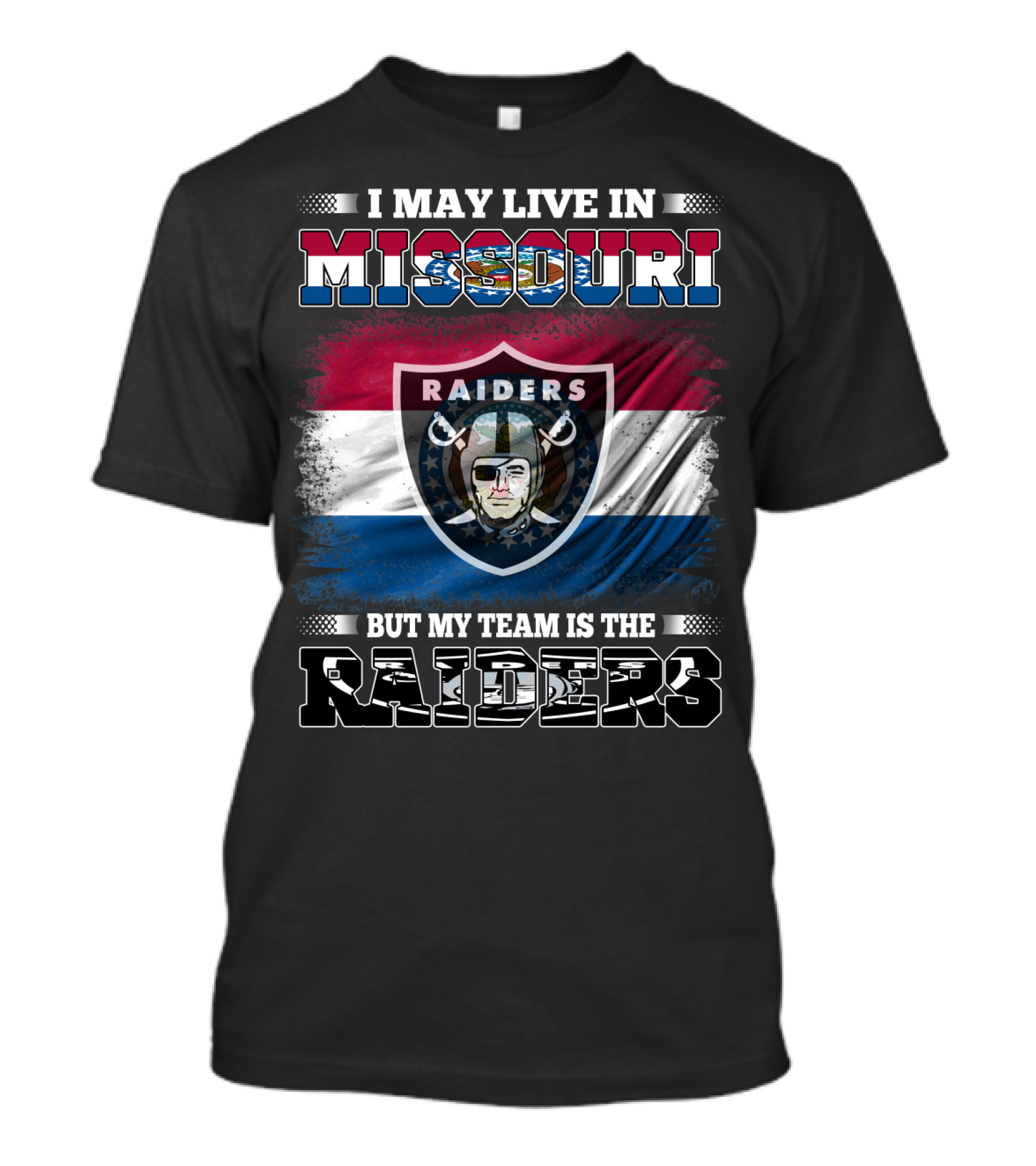 I May Live In Missouri But My Team Is The Raiders T-Shirt
