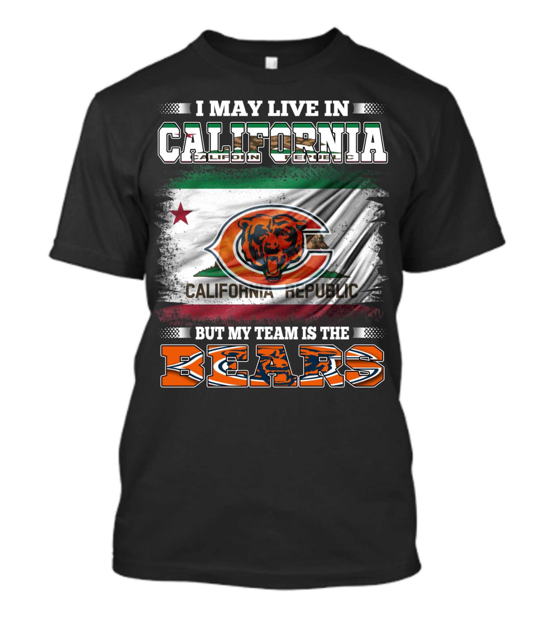 I May Live In California But My Team Is The Bears California Republic Flag T-Shirt