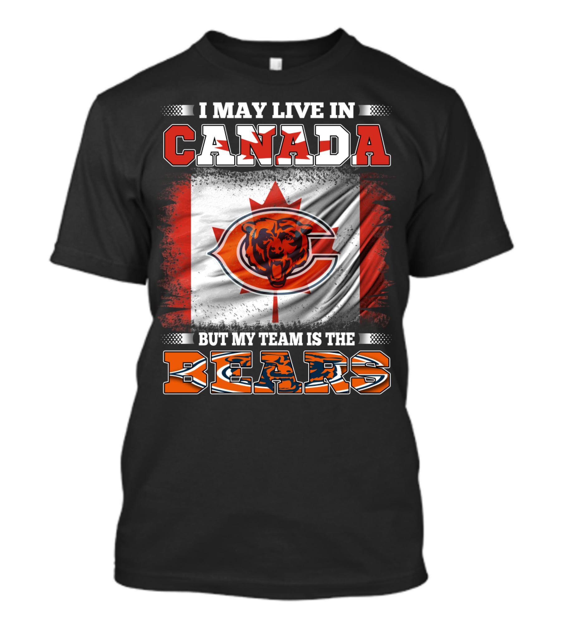 I May Live In Canada But My Team Is The Bears Canadian Flag And Bear T-Shirt