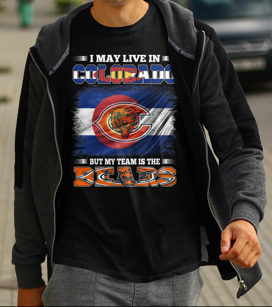 I May Live In Colorado But My Team Is The Bears With Colorado Flag And Bear T-Shirt