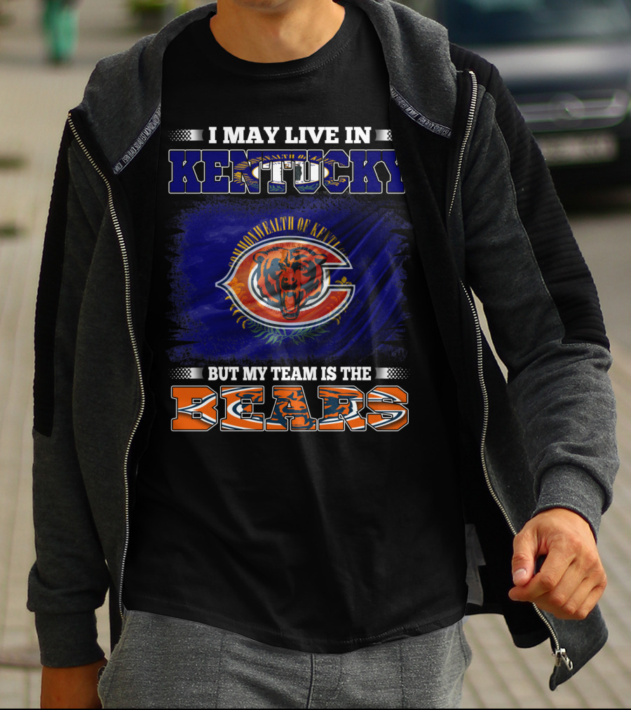 I May Live In Kentucky Commonwealth But My Team Is The Bears T-Shirt