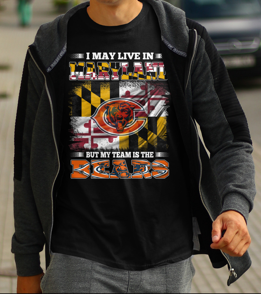 I May Live In Maryland But My Team Is The Bears Maryland Flag And Bear T-Shirt